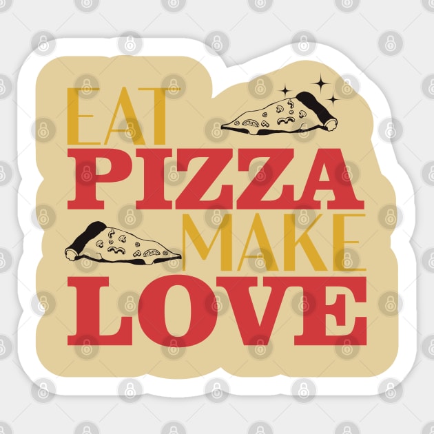 Eat Pizza Make Love Sticker by kindacoolbutnotreally